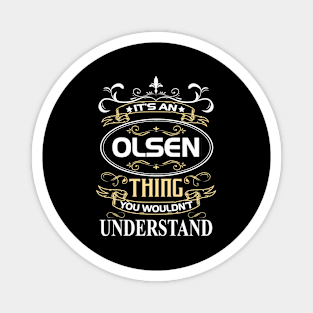 Olsen Name Shirt It's An Olsen Thing You Wouldn't Understand Magnet